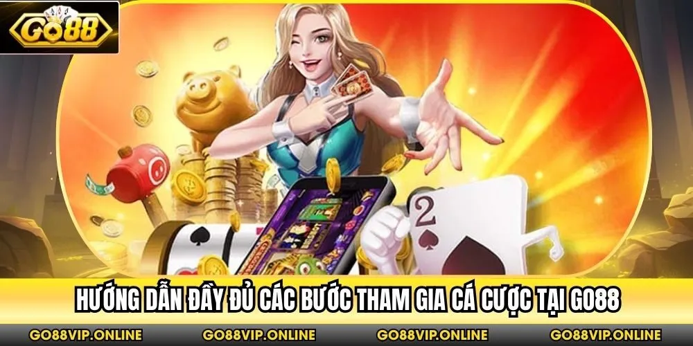 Hướng dẫn đầy đủ các bước tham gia cá cược tại Go88